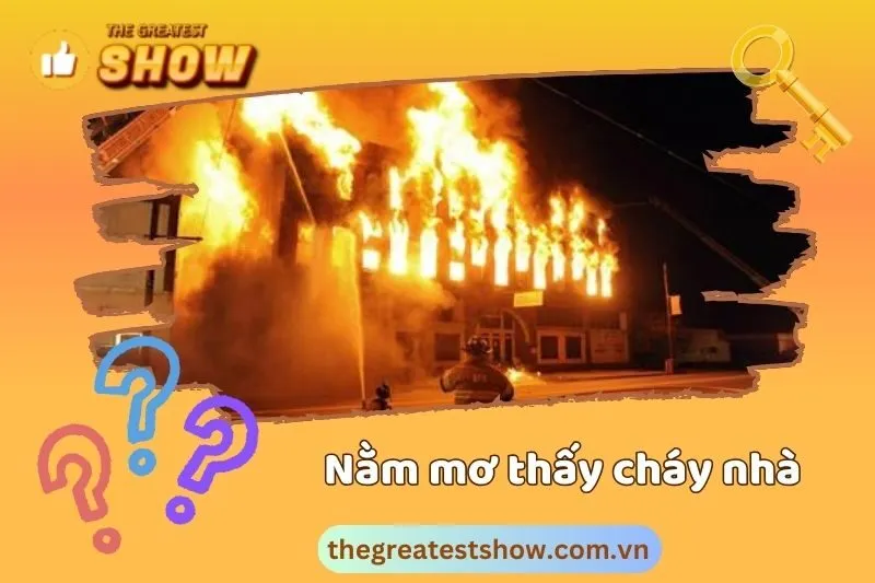 Giấc mơ thấy nhà mình bị cháy có ý nghĩa gì?