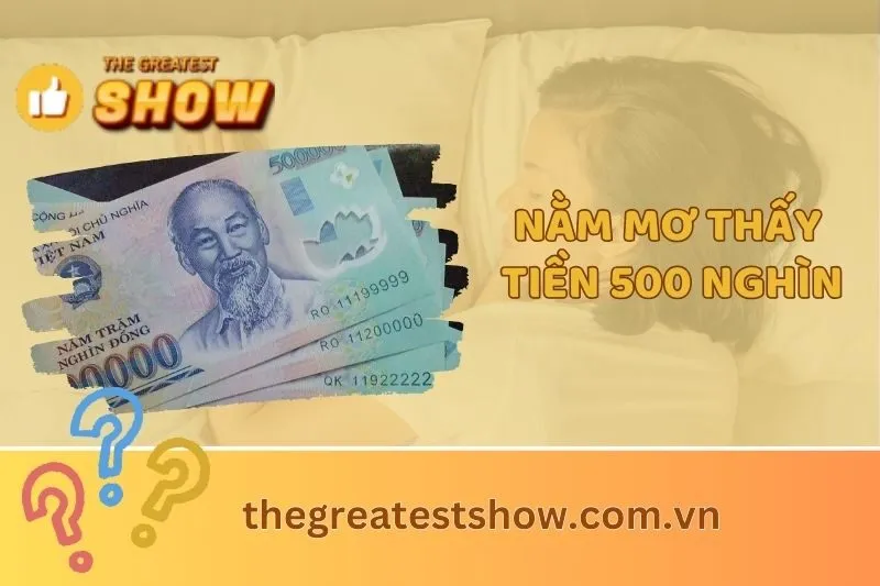 Giải mã ý nghĩa nằm mơ thấy tiền 500 nghìn: Tốt hay xấu?