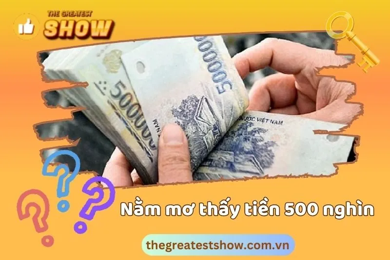 Mơ thấy tiền 500 nghìn bị rách hoặc cũ dự báo điều gì?