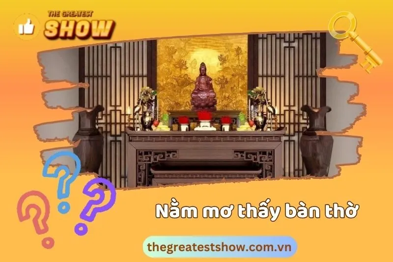 Nằm Mơ Thấy Bàn Thờ Bị Đổ, Vỡ Hay Bị Phá: Cảnh Báo Gì?