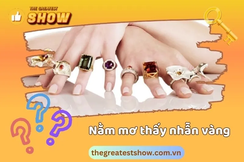 Nằm mơ thấy đeo nhẫn vàng báo hiệu điều gì?