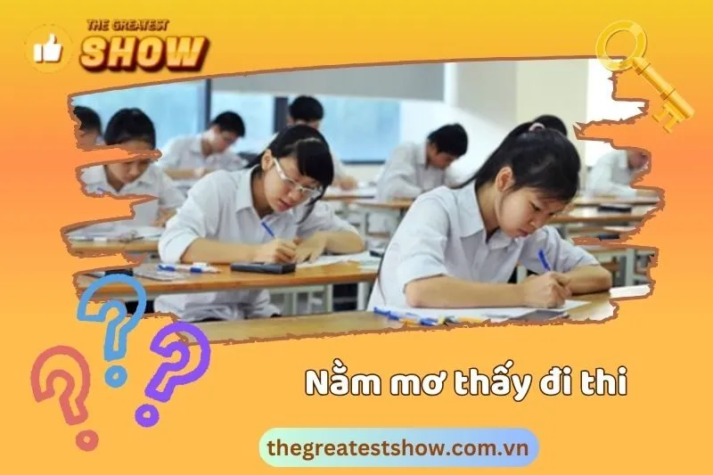 Nằm mơ thấy đi thi báo hiệu điều gì?