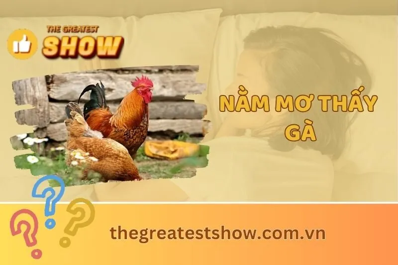 Nằm mơ thấy gà: Giải mã điềm báo và con số may mắn