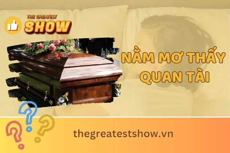 Nằm mơ thấy quan tài: Điềm báo gì? Giải mã chi tiết và ý nghĩa